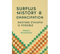Surplus History and Emancipation: Another Ethiopia is Possible