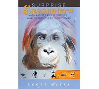 Surprise Encounters with Artists and Scientists, Whales and Other Living Things