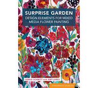 Surprise Garden: Design Elements for Mixed-Media Flower Painting