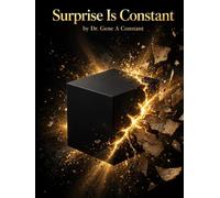 Surprise Is Constant: The Science of Uncertainty and the Art of Staying Steady (How Business Really Works)
