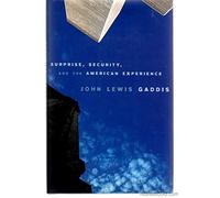 Surprise, Security, and the American Experience (Joanna Jackson Goldman Memorial Lectures on American Civilization & Government)