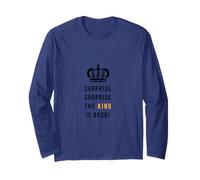Surprise Surprise The King is Back Motivational Long Sleeve T-Shirt