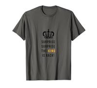Surprise Surprise The King is Back Motivational T-Shirt