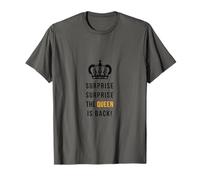 Surprise Surprise The Queen is Back Motivational T-Shirt