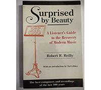 Surprised by Beauty: A Listener's Guide to the Recovery of Modern Music