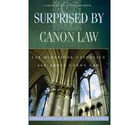 Surprised by Canon Law: 150 Questions Catholics Ask About Canon Law