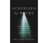 Surprised by Doubt - How Disillusionment Can Invite Us into a Deeper Faith
