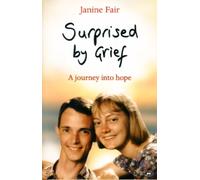 Surprised by Grief : A Journey Into Hope