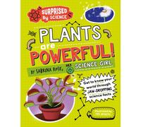 Surprised by Science: Plants are Powerful!