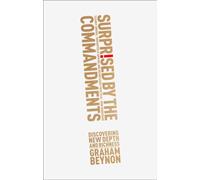 Surprised by the Commandments : Discovering New Depth And Richness