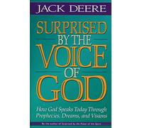 Surprised by the Voice of God: How God Speaks Today Through Prophecies, Dreams, and Visions