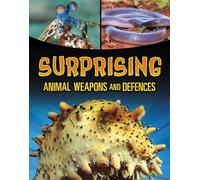 Surprising Animal Weapons and Defences (Shockingly Strange Animal Weapons and Defences)