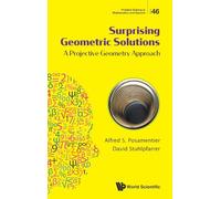 Surprising Geometric Solutions: A Projective Geometry Approach: 46 (Problem Solving in Mathematics and Beyond)