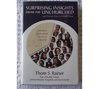 Surprising Insights from the Unchurched and Proven Ways to Reach Them