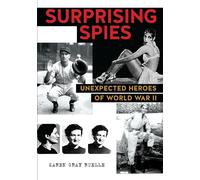 Surprising Spies: Unexpected Heroes of World War II