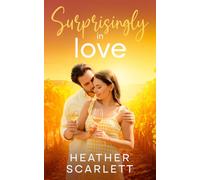Surprisingly in Love: A small town opposites attract romance (Chateau Felicity)
