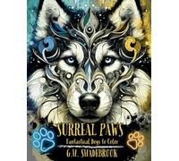Surreal Paws: Fantastical Dogs to Color (Surreal & Whimsical Animals to Color)