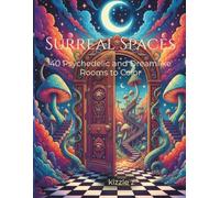 Surreal Spaces: Beyond the Door: 40 Impossible Worlds Waiting to Be Uncovered (Surreal Escape Coloring Series)