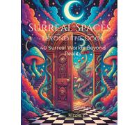 Surreal Spaces Beyond the Door: 40 Surreal Worlds Beyond Reality (Surreal Escape Coloring Series)