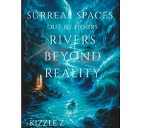 Surreal Spaces: Out of Doors - Rivers Beyond Reality (Surreal Escape Coloring Series)