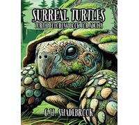 Surreal Turtles: Turtle Coloring Book for Adults (Surreal & Whimsical Animals to Color)