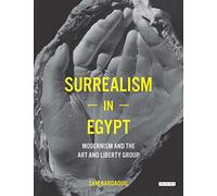 Surrealism in Egypt: Modernism and the Art and Liberty Group