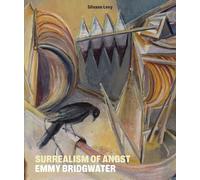 Surrealism of Angst: Emmy Bridgwater