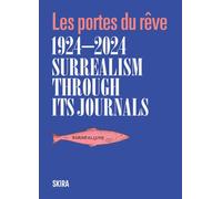 Surrealism through its journals : Les portes du reve 1924-2024