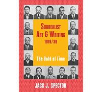 SURREALIST ART & WRITING 1919/39: The Gold of Time (Contemporary Artists and their Critics)
