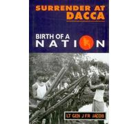 Surrender at Dacca: Birth of a Nation