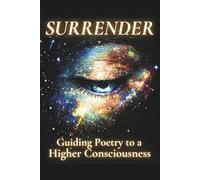 Surrender: Guiding Poetry to a Higher Consciousness: 10