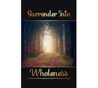 Surrender into Wholeness