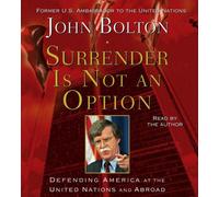 Surrender Is Not an Option: Defending America at the United Nations And Abroad