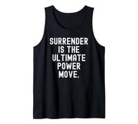 Surrender is the Ultimate Power Move Inspirational Wisdom Tank Top