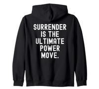 surrender is the ultimate power move Inspirational Wisdom Zip Hoodie