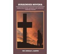 SURRENDER NOVENA: EMBRACING DIVINE GUIDANCE AND MIRACLES THROUGH PRAYER