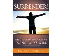 Surrender!: The Life Changing Power of Doing God's Will