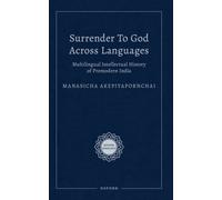 Surrender to God Across Languages: Multilingual Intellectual History of Premodern India (Rocher Indology)