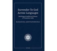 Surrender to God Across Languages: Multilingual Intellectual History of Premodern India (Rocher Indology)