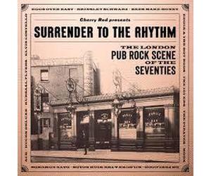 Surrender To The Rhythm - The London Pub Rock Scene Of The Seventies - Various A