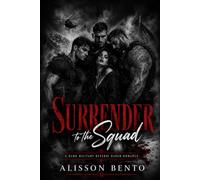 Surrender to the Squad: A Dark Military Reverse Harem Romance (Delta Shield: Black Site Keepers)