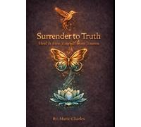 Surrender to Truth: Heal & Free Yourself From Trauma Journal Workbook