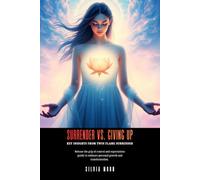 Surrender vs. Giving Up: Key Insights From Twin Flame Surrender