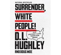 Surrender, White People!: Our Unconditional Terms for Peace