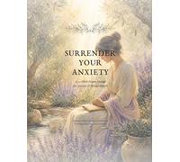 Surrender Your Anxiety: A 52-Week Prayer Journal for Anxiety & Mental Health