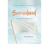 Surrendered Participant Workbook: Letting Go and Living Like Jesus