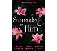 Surrendered To Him: A Dark Romance Series : The Last Resort / the Sheikh Crowns His Virgin / Bound to Her Desert Captor