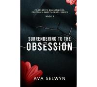 Surrendering to the Obsession (Possessive Billionaires, Precious Sweethearts)