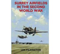 Surrey Airfields in the Second World War (Second World War Aviation History)