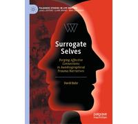 Surrogate Selves : Forging Affective Connections in Autobiographical Trauma Narratives